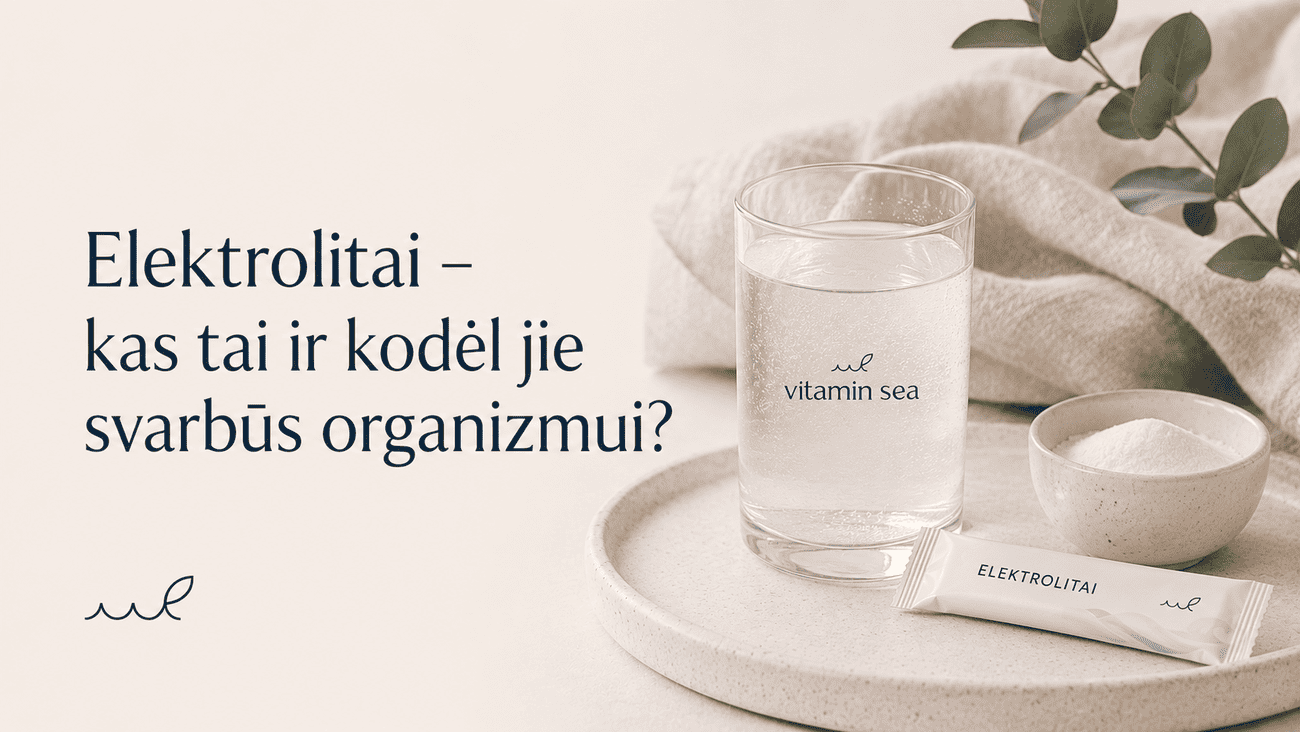 Elektrolitai – kas tai ir kodėl jie svarbūs organizmui?